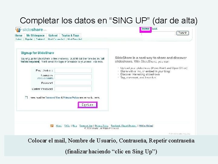 Completar los datos en “SING UP” (dar de alta) Colocar el mail, Nombre de