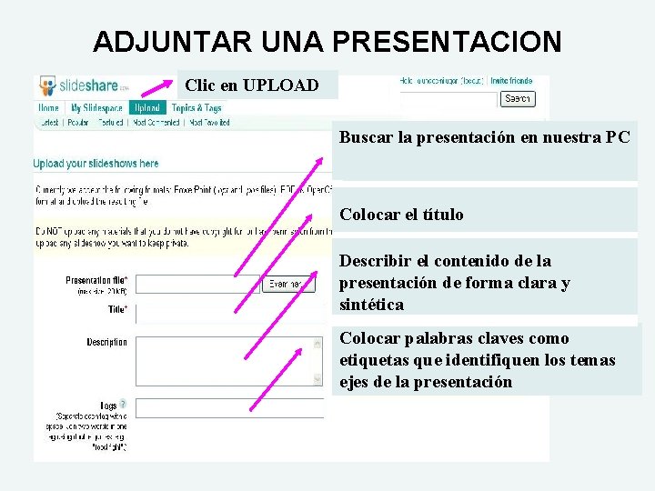 ADJUNTAR UNA PRESENTACION Clic en UPLOAD Buscar la presentación en nuestra PC Colocar el