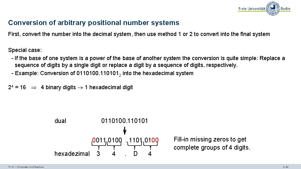 Conversion of arbitrary positional number systems First, convert the number into the decimal system,