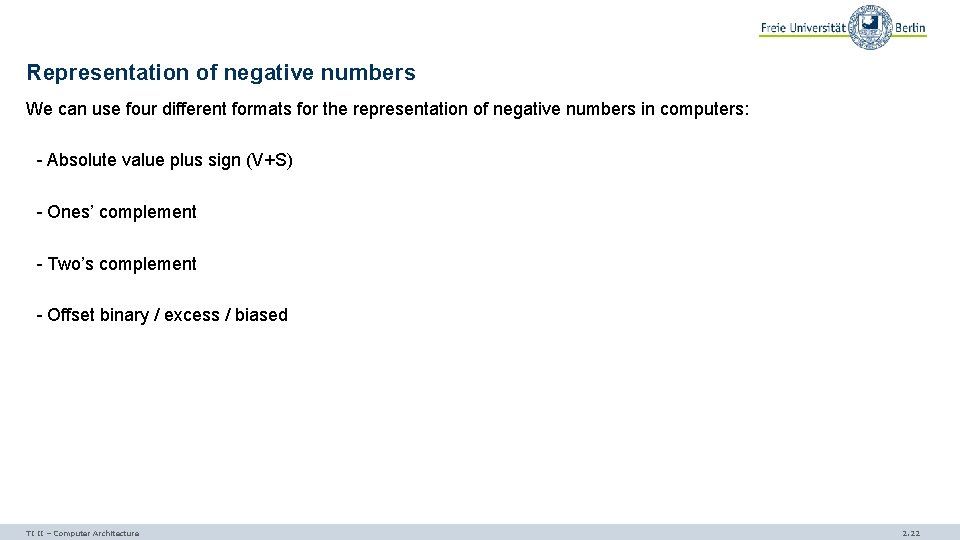 Representation of negative numbers We can use four different formats for the representation of