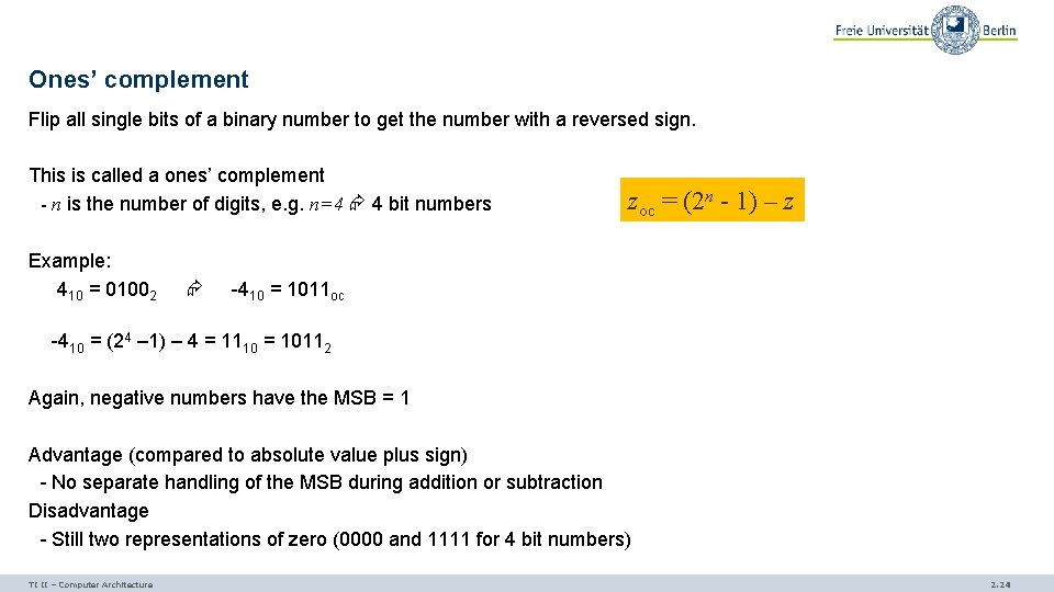 Ones’ complement Flip all single bits of a binary number to get the number