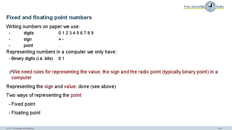 Fixed and floating point numbers Writing numbers on paper we use: - digits sign