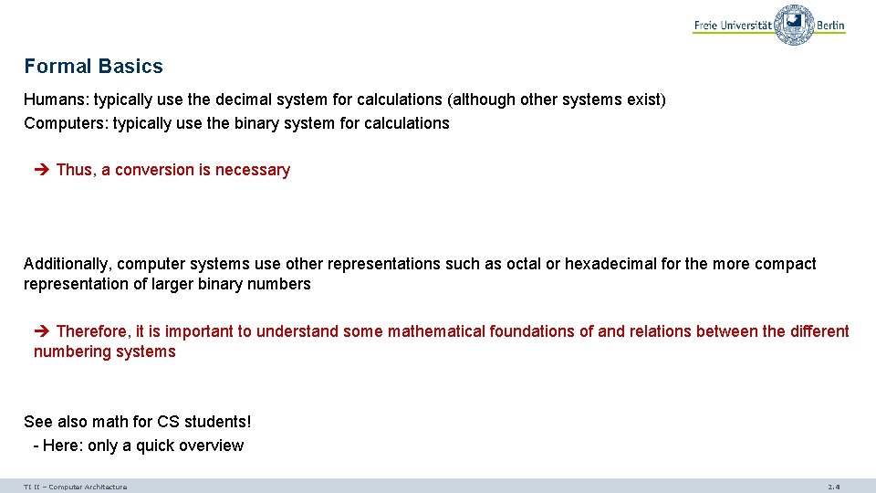 Formal Basics Humans: typically use the decimal system for calculations (although other systems exist)