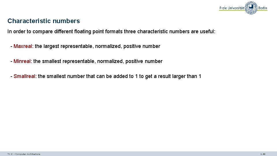 Characteristic numbers In order to compare different floating point formats three characteristic numbers are