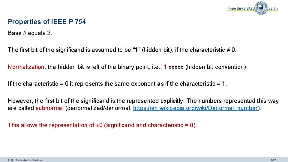 Properties of IEEE P 754 Base b equals 2. The first bit of the