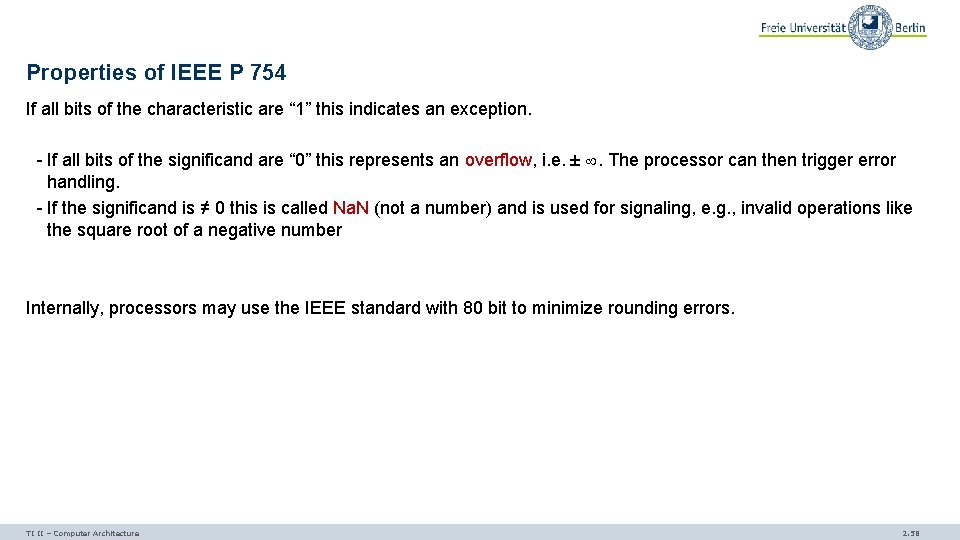 Properties of IEEE P 754 If all bits of the characteristic are “ 1”