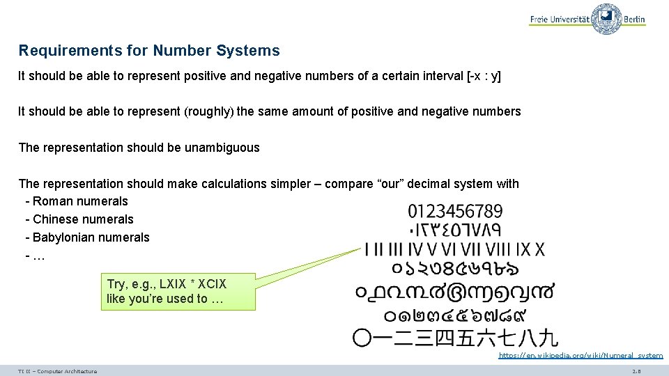 Requirements for Number Systems It should be able to represent positive and negative numbers