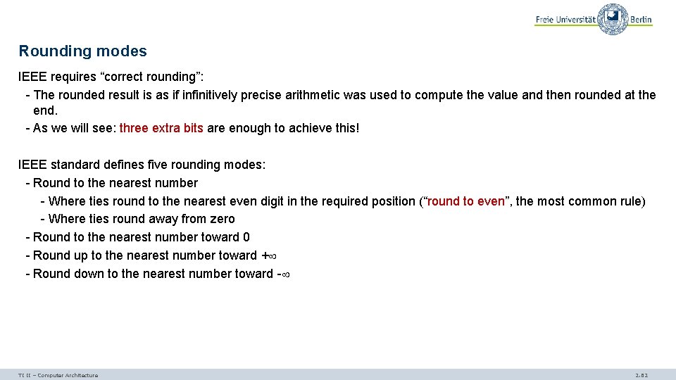 Rounding modes IEEE requires “correct rounding”: - The rounded result is as if infinitively