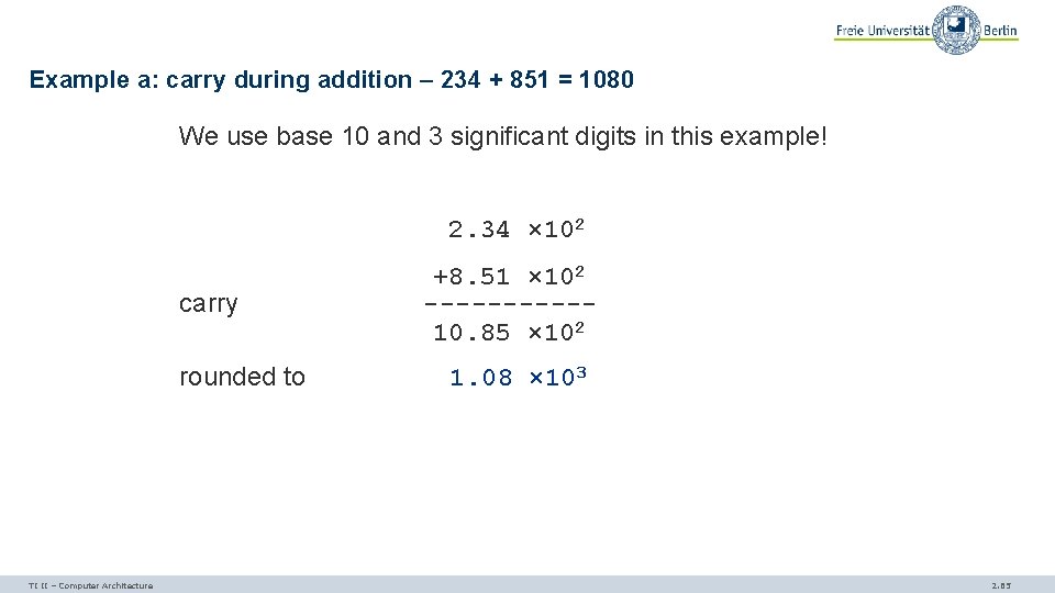 Example a: carry during addition – 234 + 851 = 1080 We use base