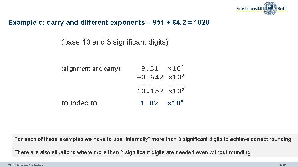 Example c: carry and different exponents – 951 + 64. 2 = 1020 (base