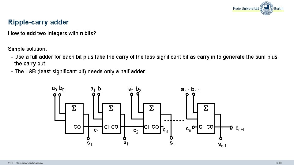 Ripple-carry adder How to add two integers with n bits? Simple solution: - Use