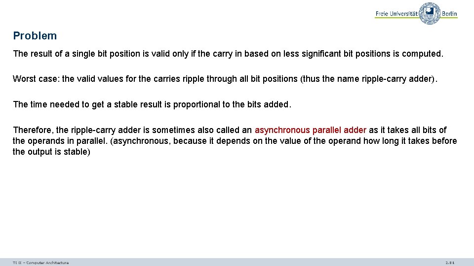 Problem The result of a single bit position is valid only if the carry