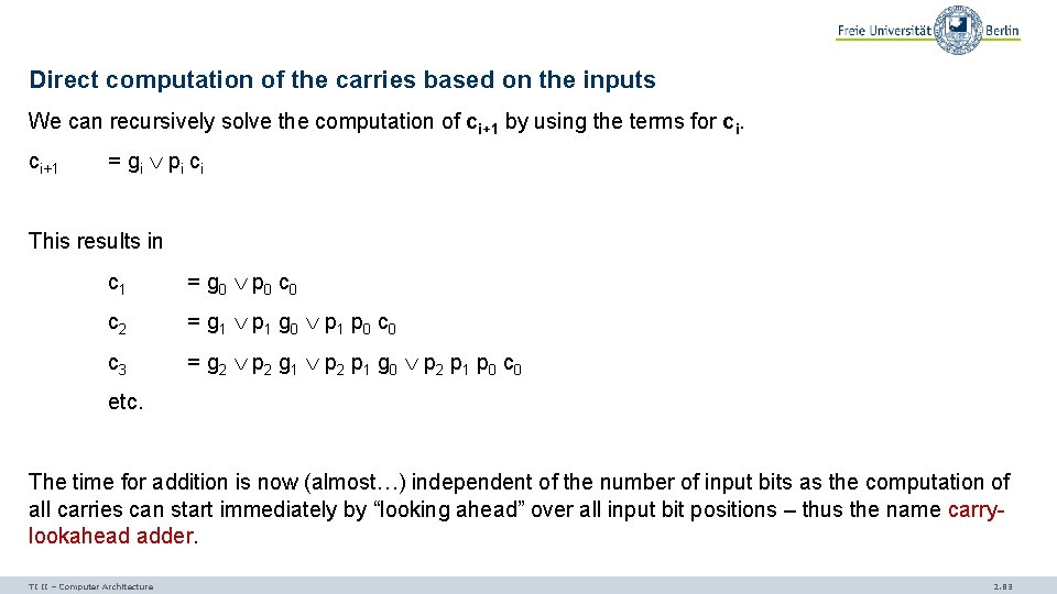 Direct computation of the carries based on the inputs We can recursively solve the