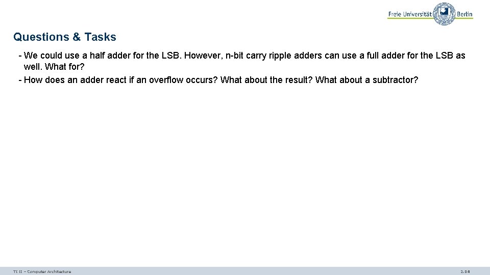 Questions & Tasks - We could use a half adder for the LSB. However,