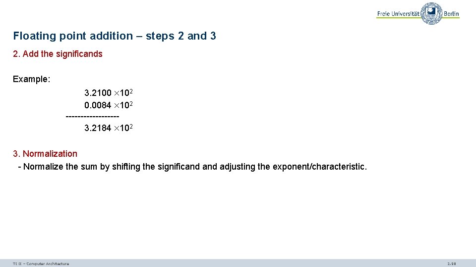 Floating point addition – steps 2 and 3 2. Add the significands Example: 3.