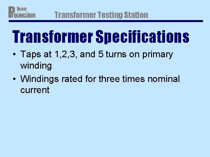 Transformer Testing Station Transformer Specifications • Taps at 1, 2, 3, and 5 turns Transformer Testing Station Transformer Specifications • Taps at 1, 2, 3, and 5 turns