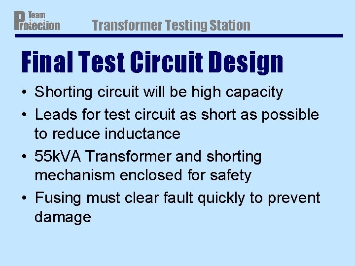 Transformer Testing Station Final Test Circuit Design • Shorting circuit will be high capacity Transformer Testing Station Final Test Circuit Design • Shorting circuit will be high capacity
