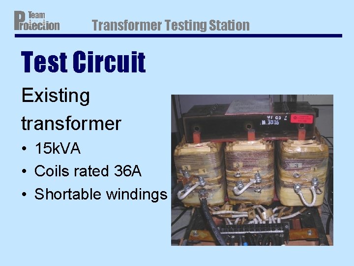 Transformer Testing Station Test Circuit Existing transformer • 15 k. VA • Coils rated Transformer Testing Station Test Circuit Existing transformer • 15 k. VA • Coils rated