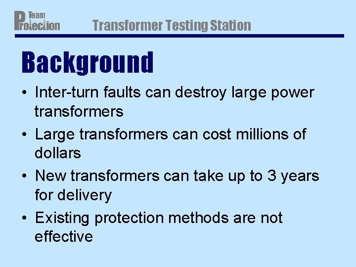 Transformer Testing Station Background • Inter-turn faults can destroy large power transformers • Large Transformer Testing Station Background • Inter-turn faults can destroy large power transformers • Large