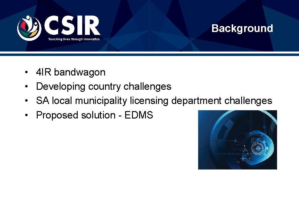 Background • • 4 IR bandwagon Developing country challenges SA local municipality licensing department