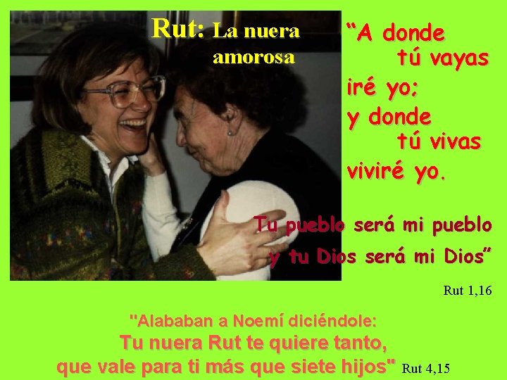 Rut: La nuera amorosa “A donde tú vayas iré yo; y donde tú vivas