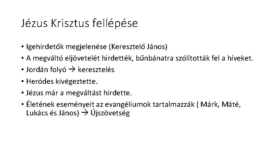 Jézus Krisztus fellépése • Igehirdetők megjelenése (Keresztelő János) • A megváltó eljövetelét hirdették, bűnbánatra