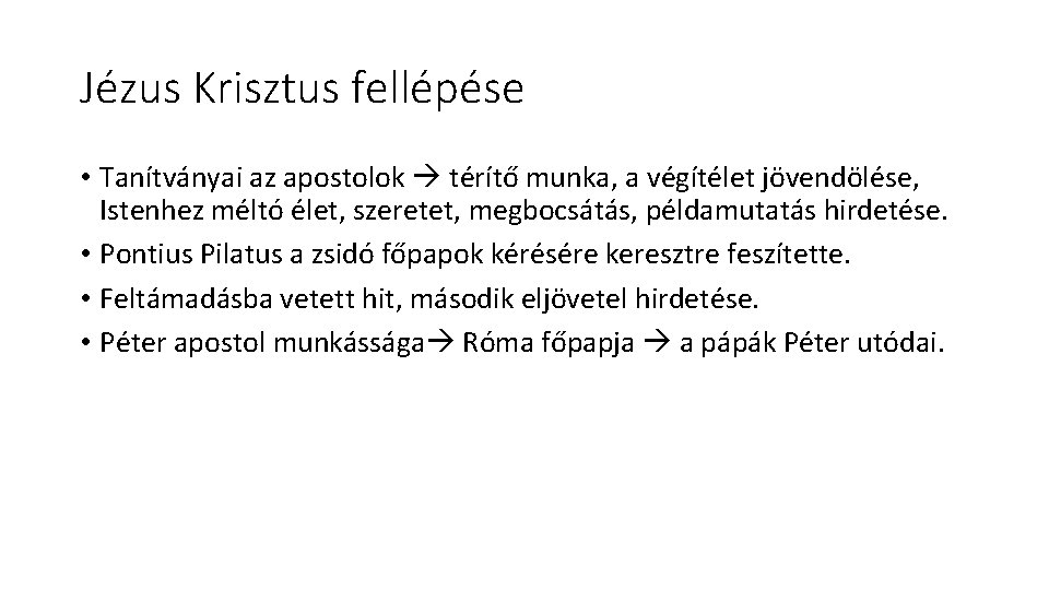 Jézus Krisztus fellépése • Tanítványai az apostolok térítő munka, a végítélet jövendölése, Istenhez méltó