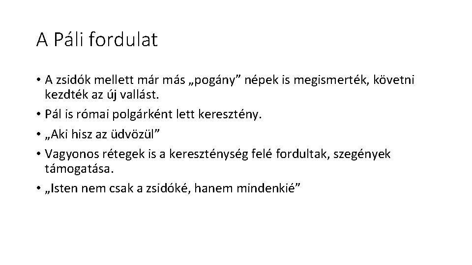 A Páli fordulat • A zsidók mellett már más „pogány” népek is megismerték, követni