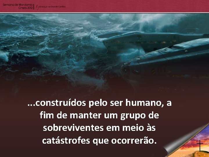 . . . construídos pelo ser humano, a fim de manter um grupo de