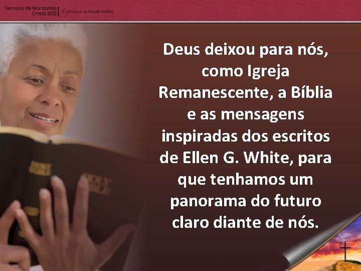 Deus deixou para nós, como Igreja Remanescente, a Bíblia e as mensagens inspiradas dos