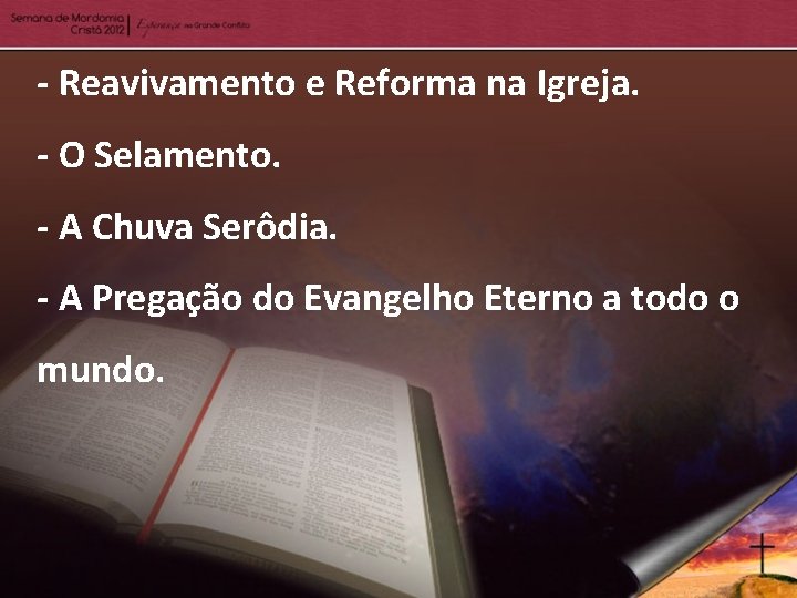 - Reavivamento e Reforma na Igreja. - O Selamento. - A Chuva Serôdia. -