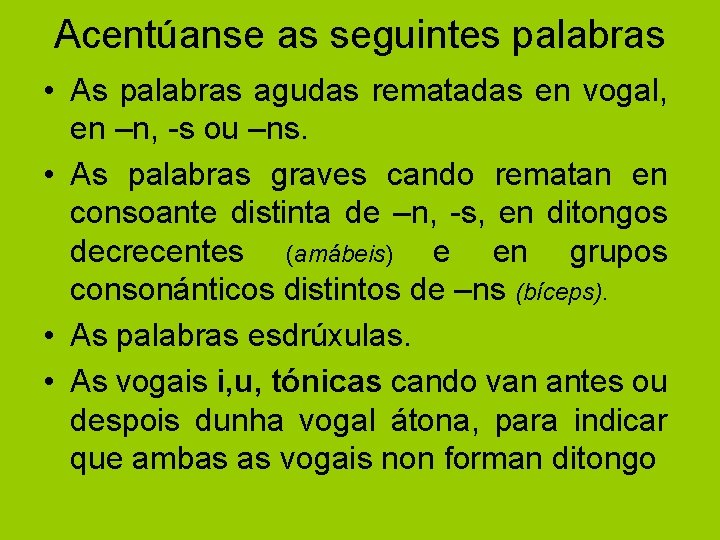 Acentúanse as seguintes palabras • As palabras agudas rematadas en vogal, en –n, -s Acentúanse as seguintes palabras • As palabras agudas rematadas en vogal, en –n, -s
