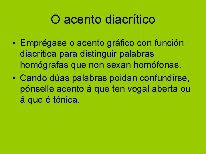 O acento diacrítico • Emprégase o acento gráfico con función diacrítica para distinguir palabras O acento diacrítico • Emprégase o acento gráfico con función diacrítica para distinguir palabras