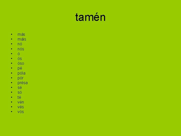 tamén • • • • • más máis nó nós óso pé póla pór tamén • • • • • más máis nó nós óso pé póla pór