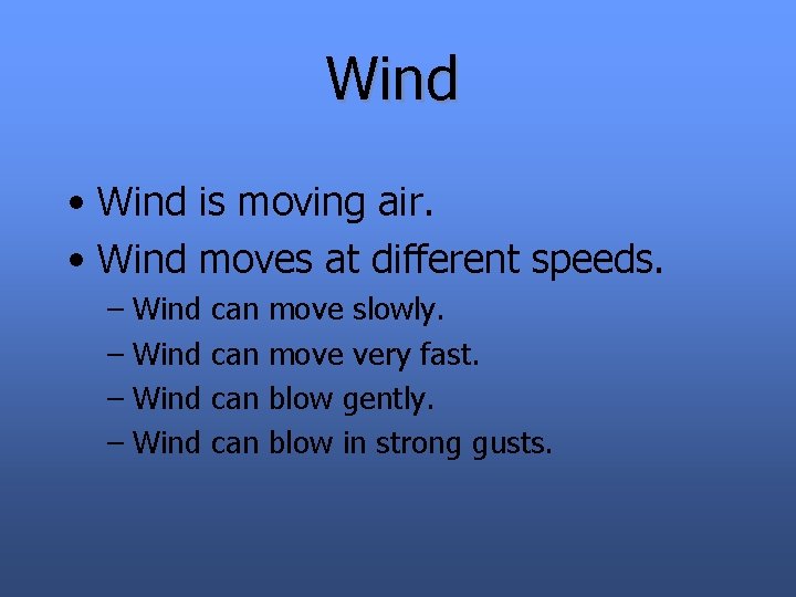 Wind • Wind is moving air. • Wind moves at different speeds. – Wind