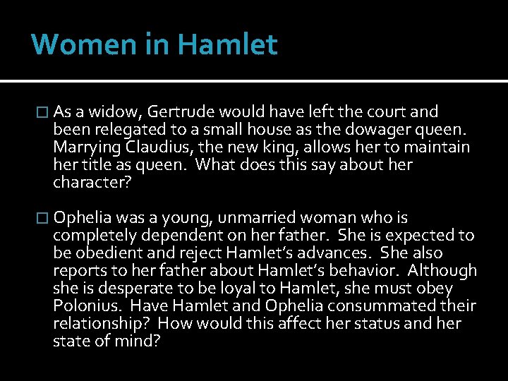 Women in Hamlet � As a widow, Gertrude would have left the court and