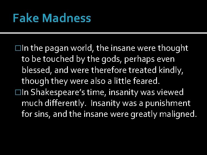 Fake Madness �In the pagan world, the insane were thought to be touched by