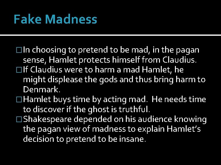 Fake Madness �In choosing to pretend to be mad, in the pagan sense, Hamlet