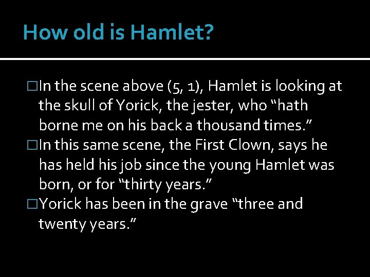How old is Hamlet? �In the scene above (5, 1), Hamlet is looking at