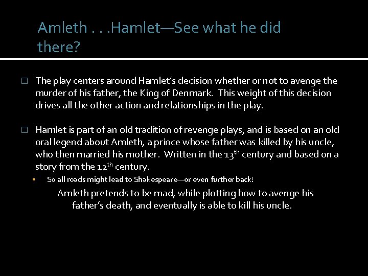 Amleth. . . Hamlet—See what he did there? � The play centers around Hamlet’s