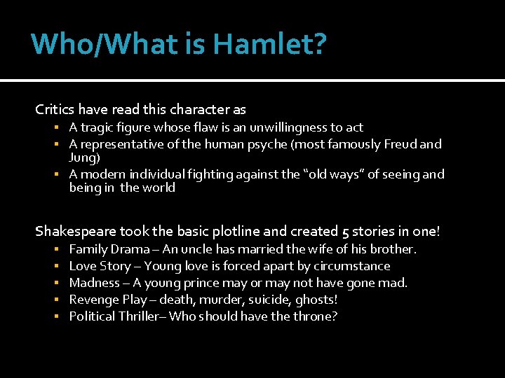 Who/What is Hamlet? Critics have read this character as A tragic figure whose flaw