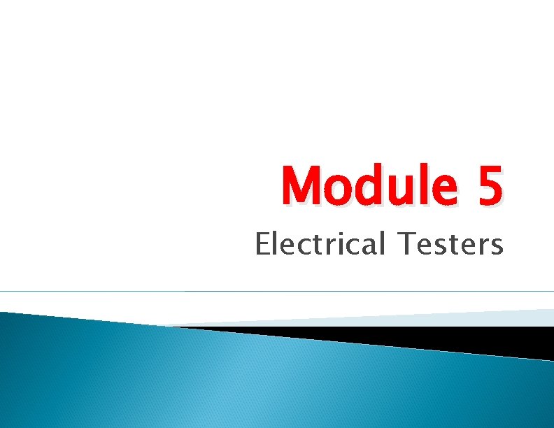 Module 5 Electrical Testers 