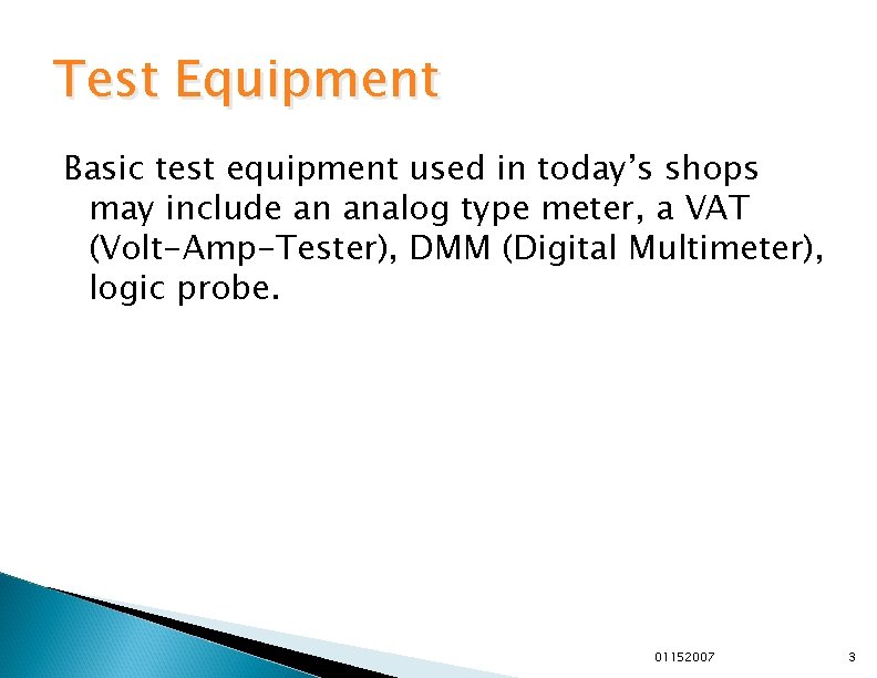 Test Equipment Basic test equipment used in today’s shops may include an analog type