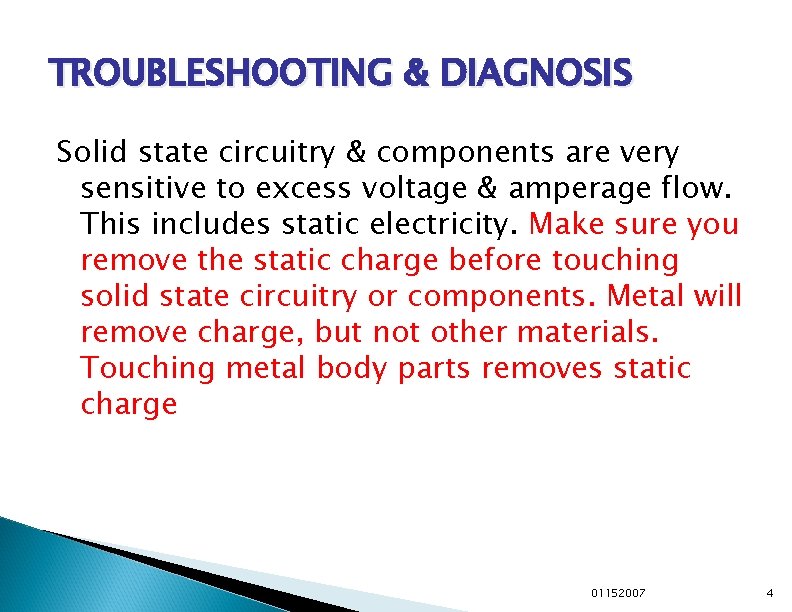 TROUBLESHOOTING & DIAGNOSIS Solid state circuitry & components are very sensitive to excess voltage