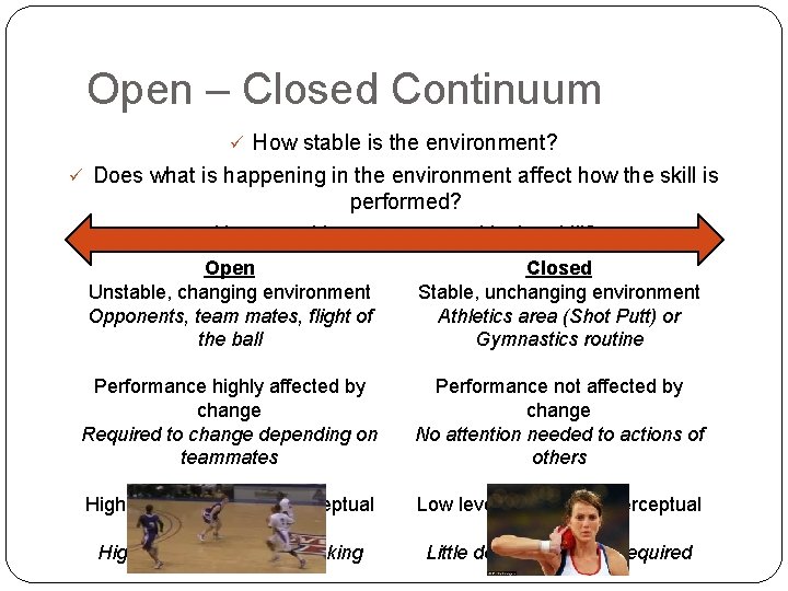 Open – Closed Continuum ü How stable is the environment? ü Does what is