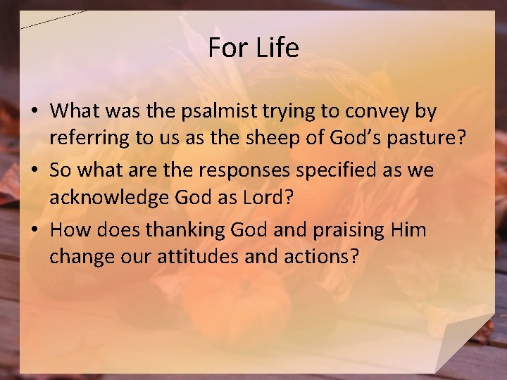 For Life • What was the psalmist trying to convey by referring to us
