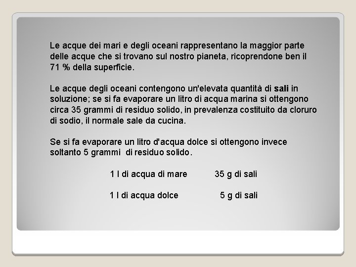 Le acque dei mari e degli oceani rappresentano la maggior parte delle acque che