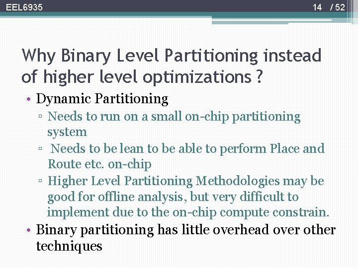 EEL 6935 14 / 52 Why Binary Level Partitioning instead of higher level optimizations