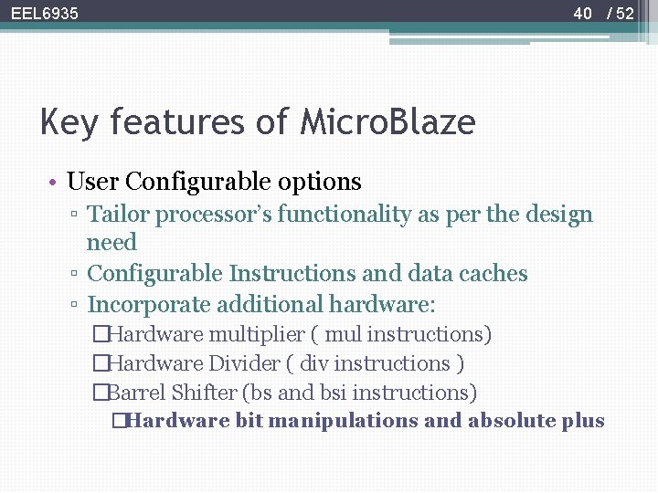 40 / 52 EEL 6935 Key features of Micro. Blaze • User Configurable options