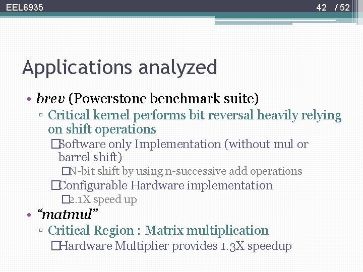 42 / 52 EEL 6935 Applications analyzed • brev (Powerstone benchmark suite) ▫ Critical